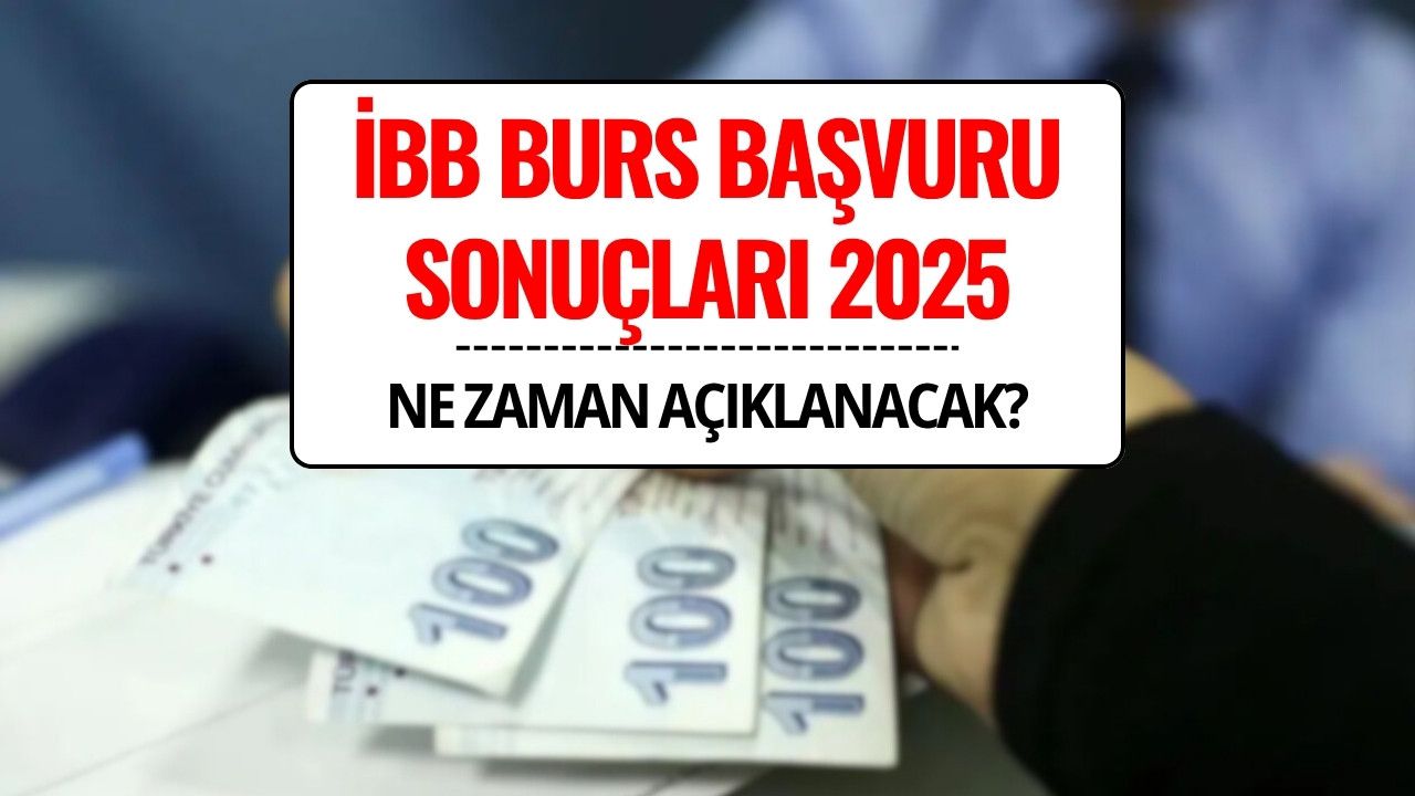 İBB Burs Sonuçları Ne Zaman Açıklanacak? 2025-2026 Üniversite Bursu Sorgulama ve Ödeme Tarihi