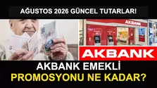 Akbank Emekli Promosyonu 2026 Ne Kadar? Ağustos Güncel Tutarlar