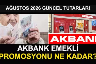 Akbank Emekli Promosyonu 2026 Ne Kadar? Ağustos Güncel Tutarlar