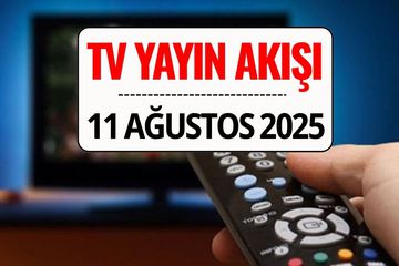 Bugün Hangi Diziler Var? 11 Ağustos 2025 Pazartesi TV Yayın Akışı