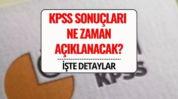 KPSS Sonuçları Ne Zaman Açıklanacak? 2025 KPSS Genel Yetenek ve Genel Kültür Sonuç Tarihi