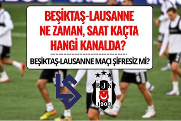 Beşiktaş-Lausanne Maçı Şifresiz mi? Rövanş Maçı Saat Kaçta, Hangi Kanalda?
