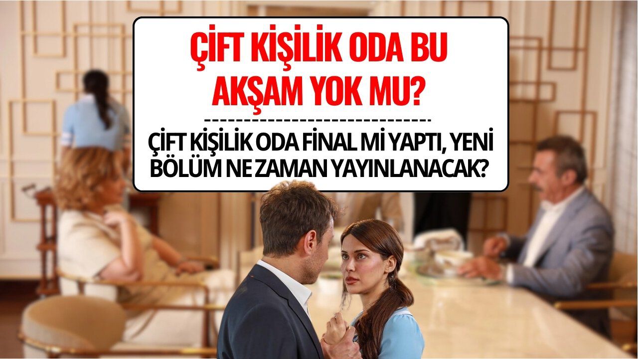 Çift Kişilik Oda Bu Akşam Yok mu? Final mi Yaptı, 7. Bölüm Ne Zaman?