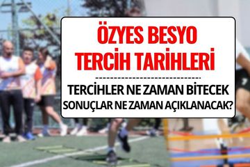 ÖZYES Tercih Tarihleri 2025: BESYO Tercihleri Ne Zaman Bitecek, Sonuçlar Ne Zaman Açıklanacak?