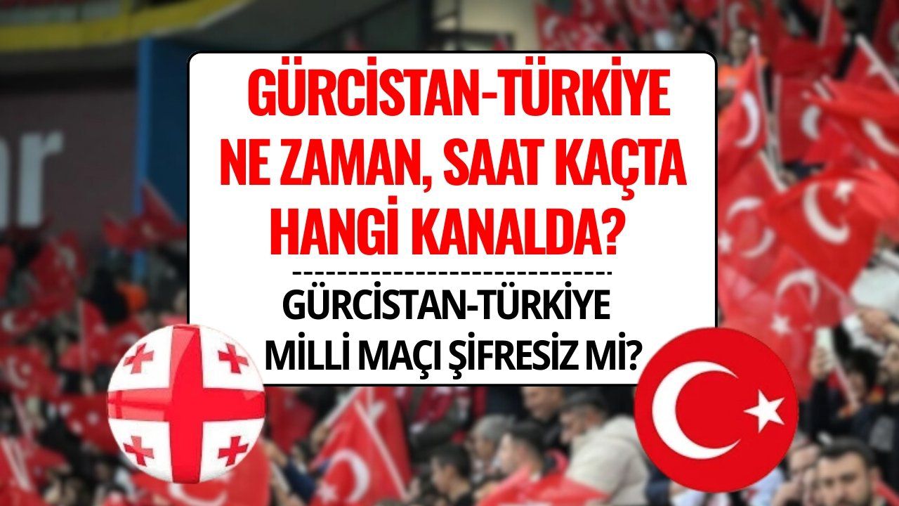 Dünya Kupası Elemeleri: Gürcistan-Türkiye Maçı Şifresiz mi, Saat Kaçta ve Hangi Kanalda?