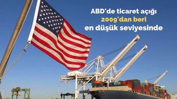 ABD Ticaret Açığında Sert Daralma: 2009’dan Bu Yana En Düşük Seviye