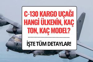 C-130 Kargo Uçağı Hangi Ülkenin, Kaç Ton, Kaç Model? İşte Özellikleri ve Türkiye’deki Sayısı