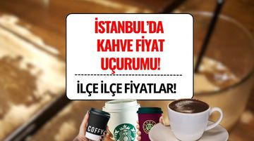 Kahvenin Fiyatını Kalitesi Değil Semt Belirliyor: İstanbul'da İlçelere Göre Kahve Fiyatları