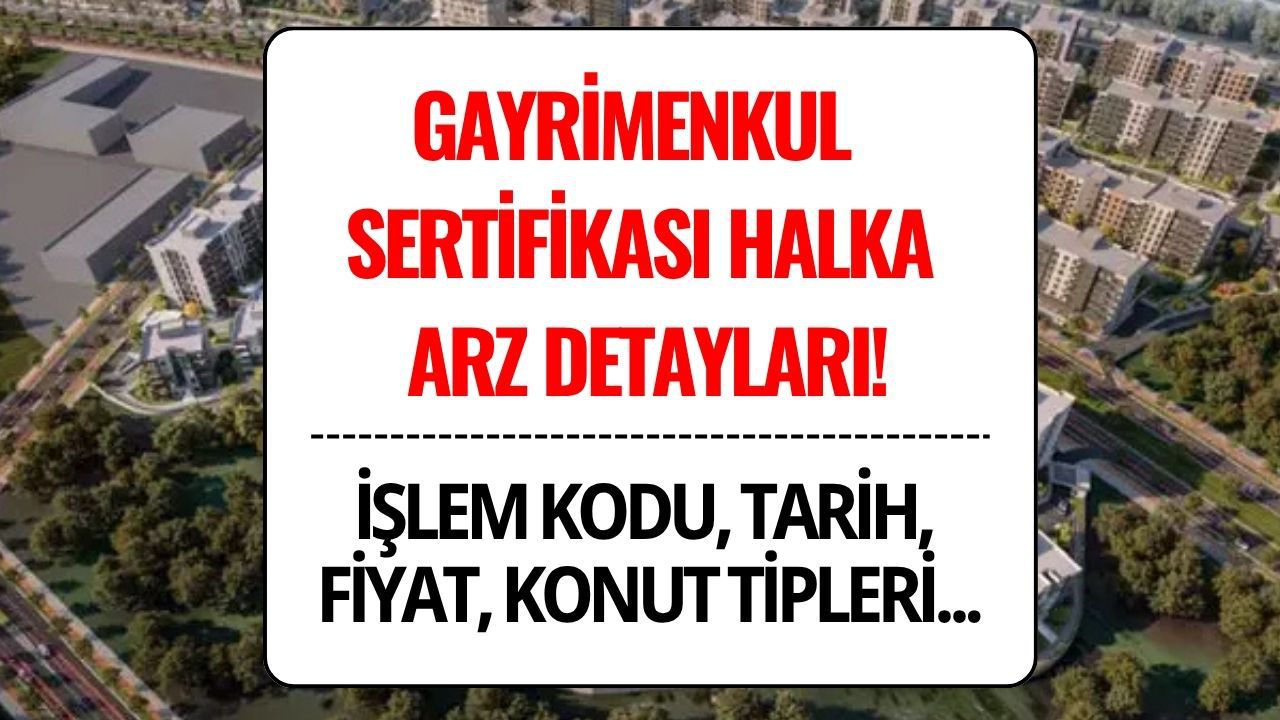 Gayrimenkul Sertifikası DMLKT Halka Arz Detayları Belli Oldu