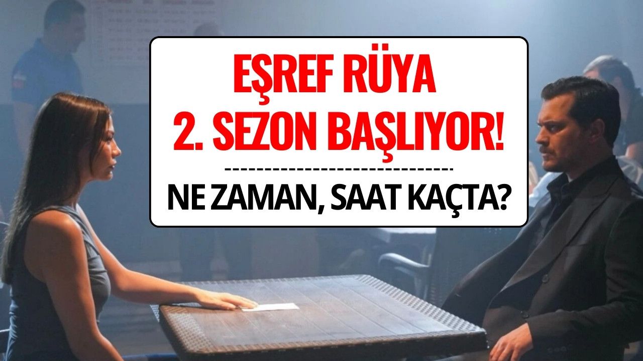 Eşref Rüya Yeni Sezon Ne Zaman, Saat Kaçta?