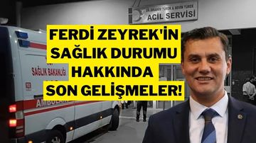 Ferdi Zeyrek'in Sağlık Durumu Nasıl? | Manisa Belediye Başkanı Elektrik Akımına Kapıldı