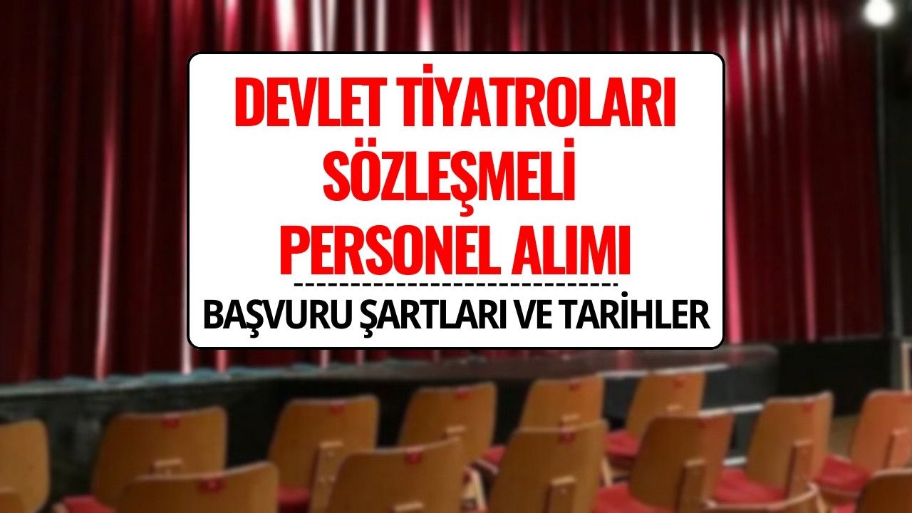 Devlet Tiyatroları 63 Sözleşmeli Personel Alımı Yapacak!