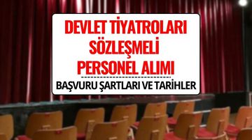 Devlet Tiyatroları 63 Sözleşmeli Personel Alımı Yapacak!