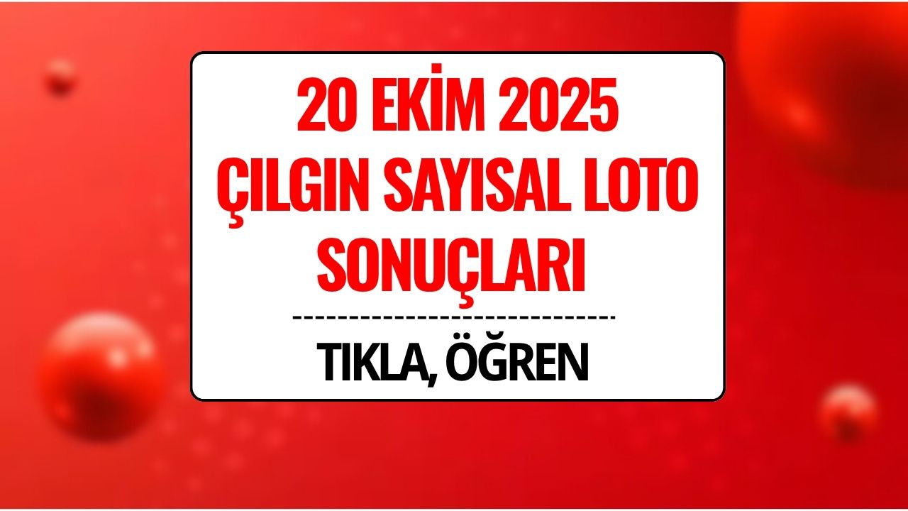 20 Ekim 2025 Çılgın Sayısal Loto Sonuçları Açıklandı: 272 Milyon TL Devretti!