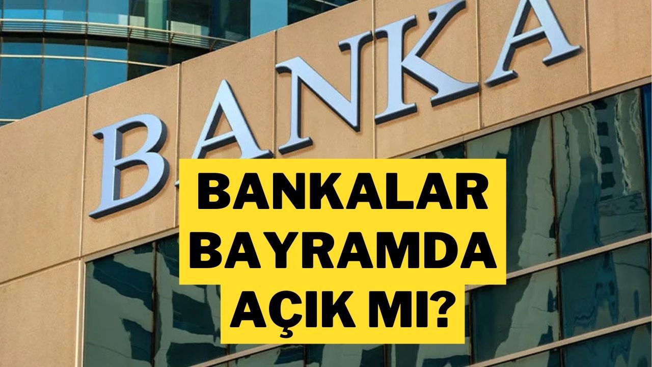 Bankalar Bayramda Açık mı? 2025 Ramazan Bayramı Tatilinde Bankalar Ne Zaman Açılacak?