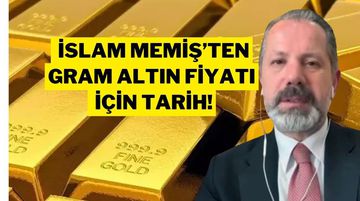 Gram Altın Fiyatları Düşer mi? İslam Memiş'ten Uyarı Geldi!