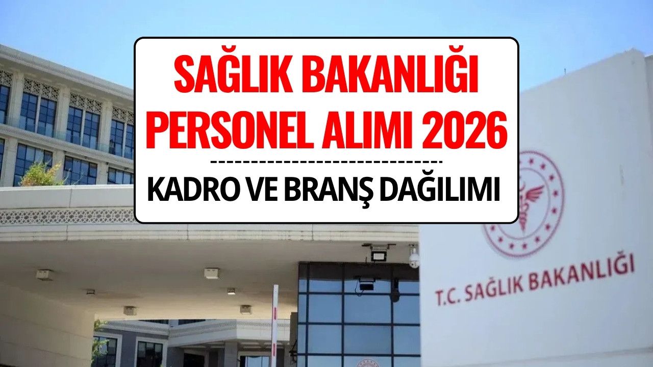 Sağlık Bakanlığı 26 Bin 673 Personel Alımı 2026: Hangi Birime Kaç Kişi Alınacak, Başvurular Ne Zaman Başlayacak?