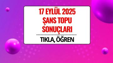 17 Eylül 2025 Şans Topu Sonuçları Açıklandı: Kazandıran Numaralar ve Sorgulama Ekranı