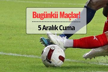 Bugün Hangi Maçlar Var? 5 Aralık 2025 Maç Programı, Saatleri ve Yayıncı Kanallar