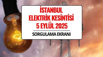 İstanbul Elektrik Kesintisi 5 Eylül 2025: BEDAŞ ve AYEDAŞ Kesinti Sorgulama Ekranı ve İlçe Listesi