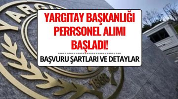 Yargıtay Personel Alımı 2025: Başvuru Şartları ve Tarihleri