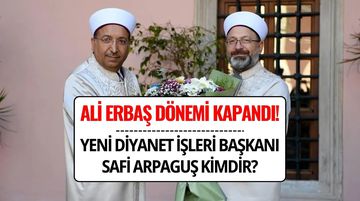 Diyanet'te Ali Erbaş Dönemi Sona Erdi: Yeni Başkan Safi Arpaguş Kimdir?
