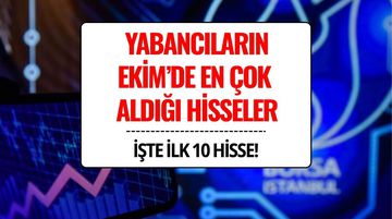 Yabancılar Ekim'de En Çok Hangi Hisseleri Aldı?