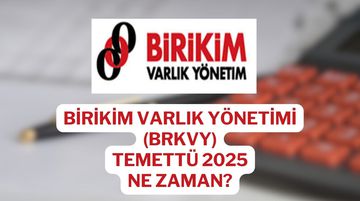 Birikim Varlık Yönetimi (BRKVY) Temettü 2025 Detayları: Ne Zaman Dağıtılacak, Ne Kadar Ödeme Yapılacak?