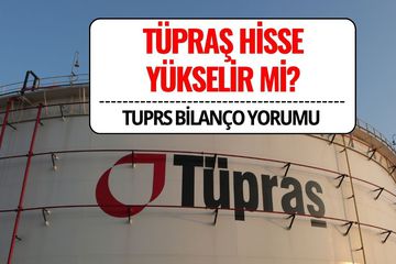 Tüpraş Hissesi Yükselir mi? Aracı Kurumdan Bilanço Yorumu!