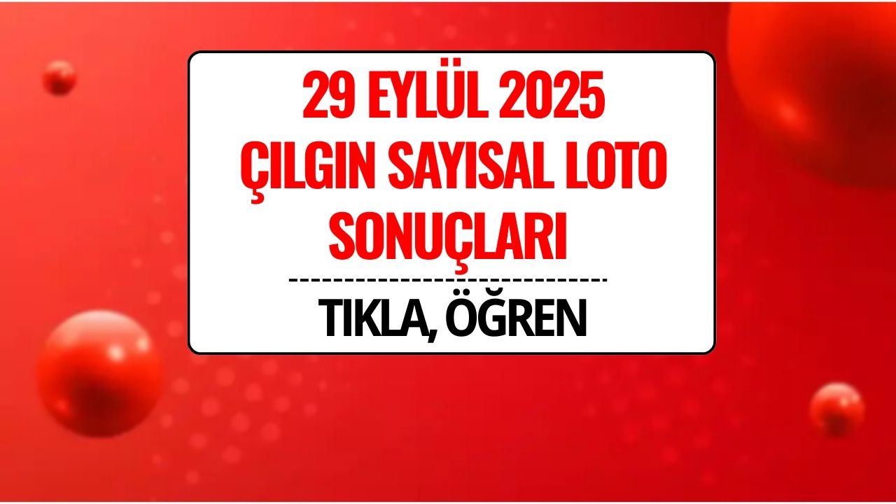 29 Eylül 2025 Çılgın Sayısal Loto Sonuçları Açıklandı: 212 Milyon TL Devretti!