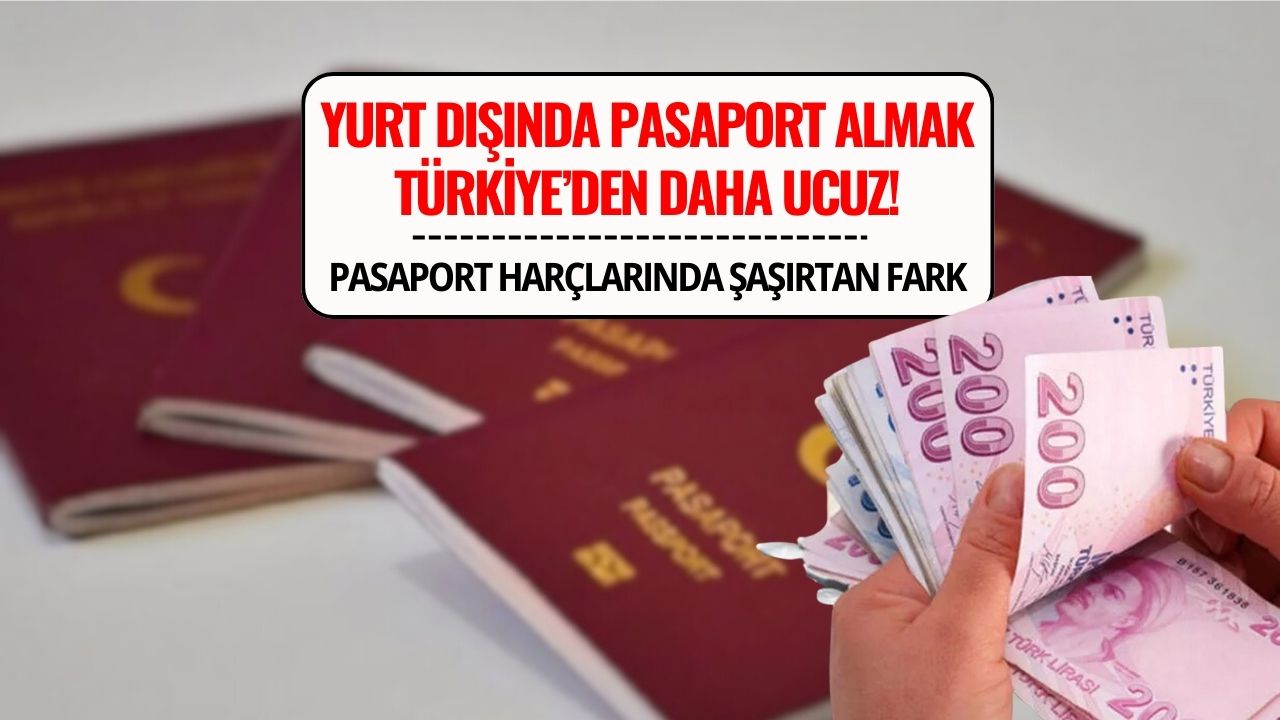 Türkiye Cumhuriyeti Pasaportunu Yurt Dışından Almak Türkiye’de Almaktan Daha Ucuz!