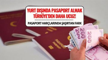 Türkiye Cumhuriyeti Pasaportunu Yurt Dışından Almak Türkiye’de Almaktan Daha Ucuz!