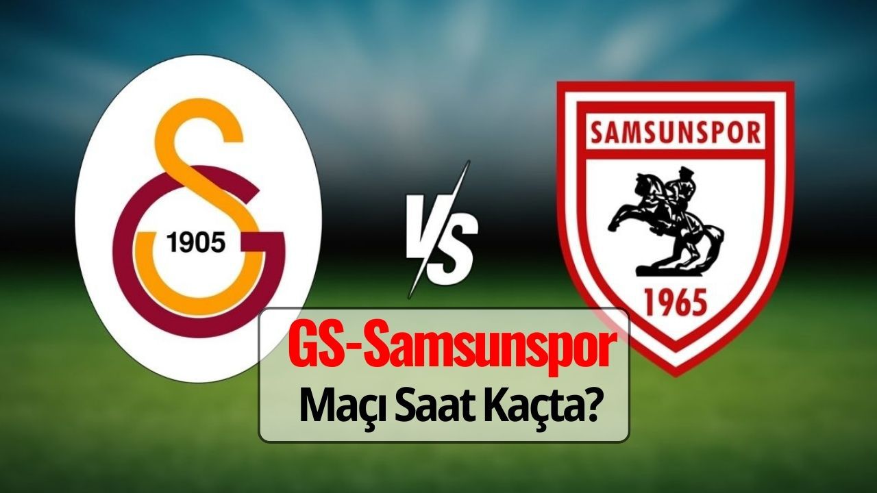 Galatasaray–Samsunspor Maçı Ne Zaman, Saat Kaçta, Hangi Kanalda?