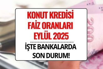 Konut Kredisi Faiz Oranları Eylül 2025: 2 Milyon TL’nin Geri Ödemesi Ne Kadar?
