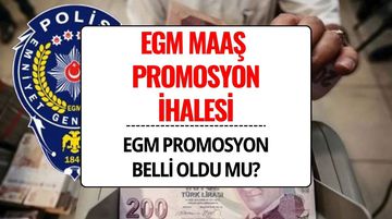 EGM Promosyon İhalesi 2025: EGM Maaş Promosyonu Açıklandı mı, Ne Zaman Açıklanacak?