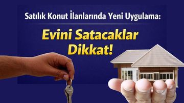 Satılık Konut İlanlarında Yeni Uygulama: Evini Satacaklar Dikkat!