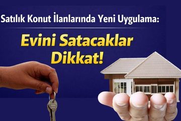 Satılık Konut İlanlarında Yeni Uygulama: Evini Satacaklar Dikkat!
