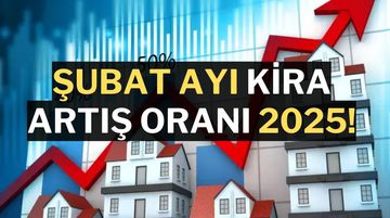 Şubat Ayı Kira Artış Oranı 2025 Belli Oldu! İşte Yeni Zam Oranı ve Hesaplama