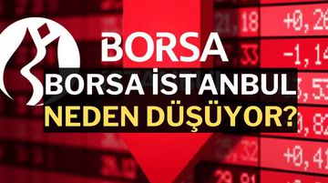 Borsa İstanbul Neden Düşüyor? Banka Hisselerinde Kayıp Derinleşiyor!