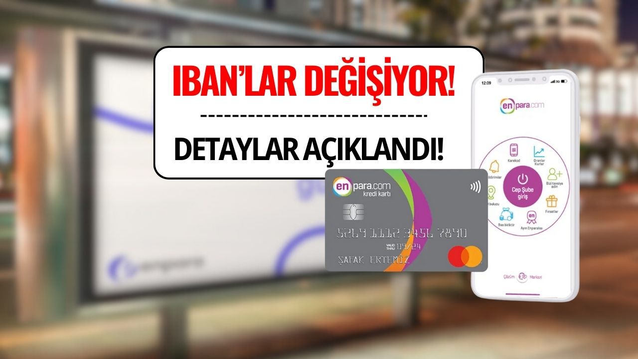 Enpara’dan IBAN Değişikliği ve Geçiş Süreci Açıklaması