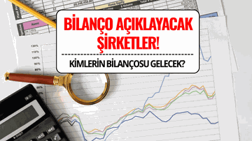 31 Temmuz 2025: Bilanço Açıklayacak Şirketler!