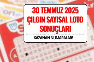 30 Temmuz 2025 Çılgın Sayısal Loto Sonuçları Açıklandı: 488 Milyon TL Devretti!