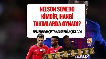 Nelson Semedo Kimdir, Kaç Yaşında? Hangi Takımlarda Oynadı? Fenerbahçe’den Savunmaya Yeni Hamle!