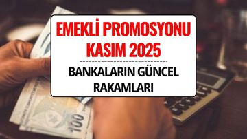Emekli Maaş Promosyonu Kasım 2025: En Yüksek Promosyon Veren Banka Hangisi, Ne Kadar Veriyor?