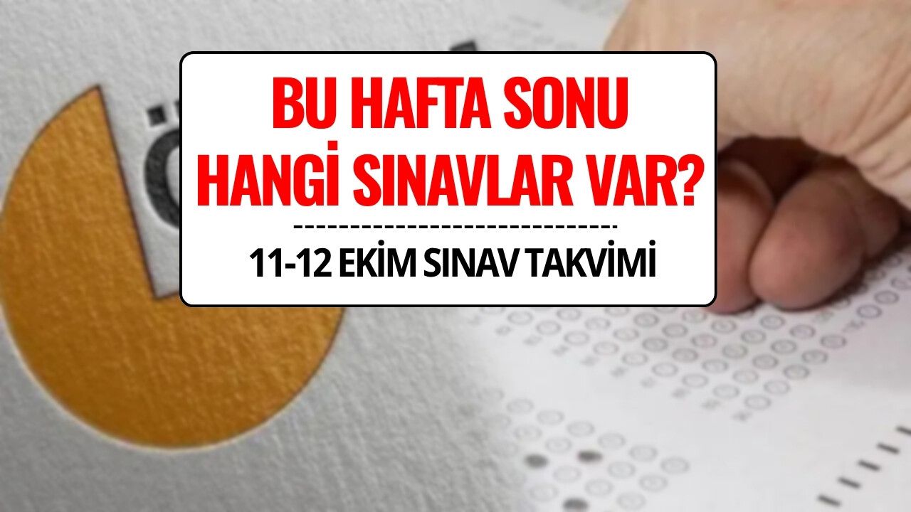 Bu Hafta Sonu Ne Sınavı Var? 11-12 Ekim 2025 ÖSYM Sınav Takvimi