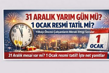 31 Aralık Yarım Gün mü? 1 Ocak Resmi Tatil mi? Yılbaşı Öncesi Çalışanların Merak Ettiği Sorular
