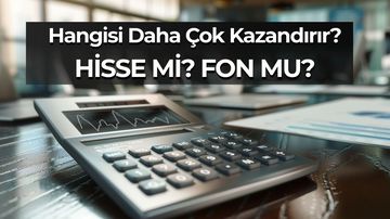 Hisse mi, Yatırım Fonu mu? (2026) Hangisi Daha Çok Kazandırır?
