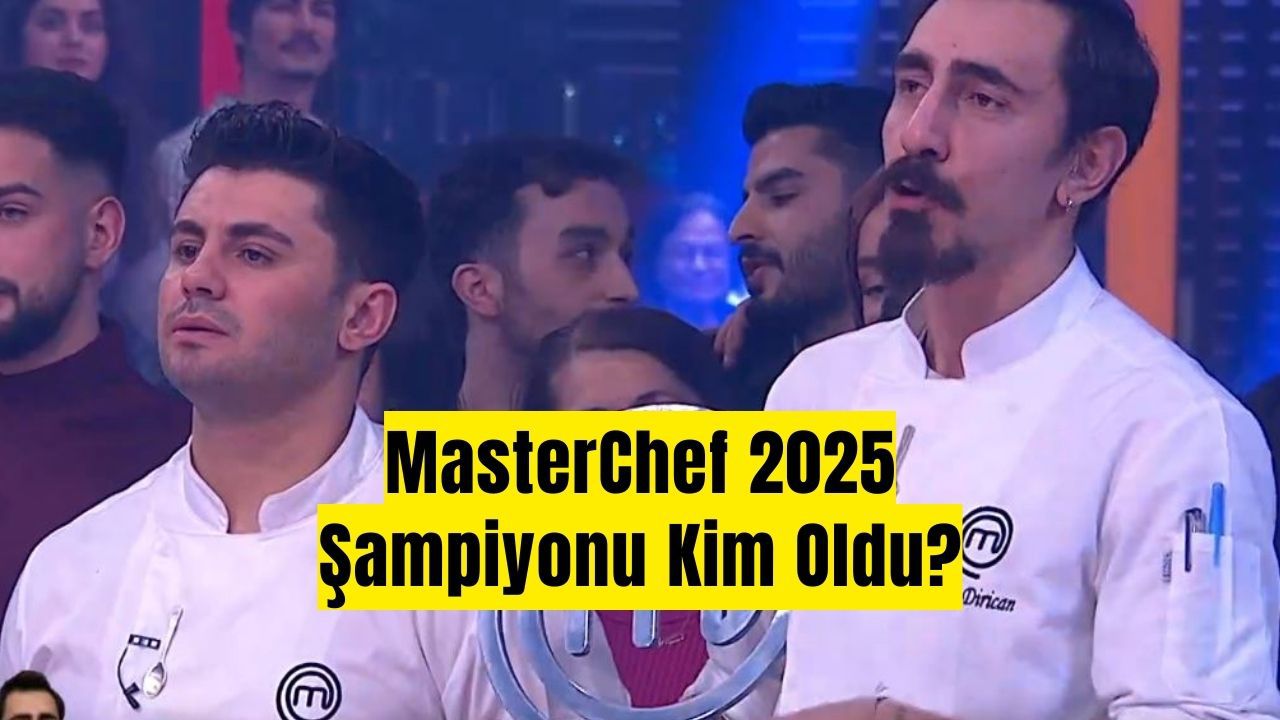 MasterChef 2025 Şampiyonu Kim Oldu? Özkan mı Sezer mi?