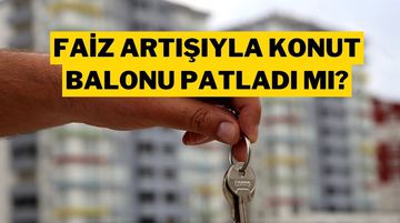 Araştırma: Sıkı Para Politikası Konut Fiyatlarındaki Balonu Söndürdü mü?