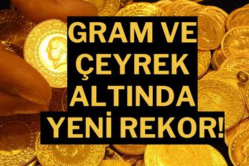 Altın Rekor Üstüne Rekor Kırıyor! Gram, Çeyrek, Yarım, Tam Altın Ne Kadar?